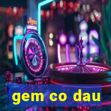 gem co dau