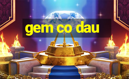 gem co dau