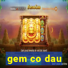 gem co dau