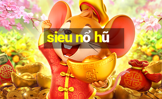 sieu nổ hũ