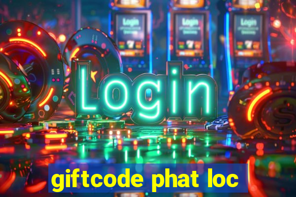 giftcode phat loc