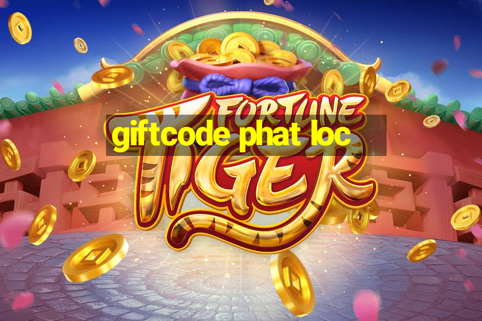 giftcode phat loc