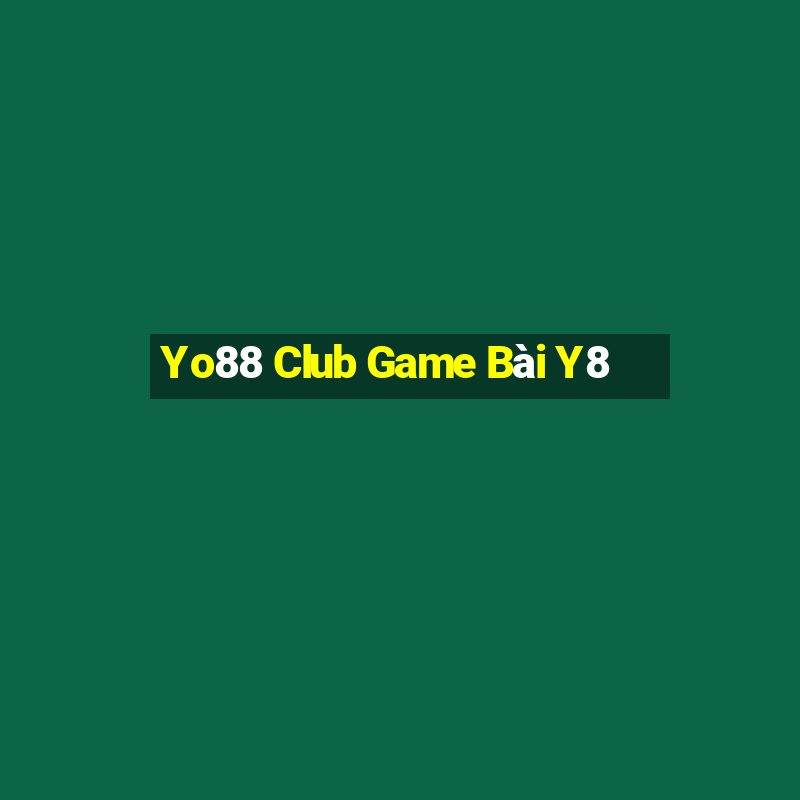 Yo88 Club Game Bài Y8