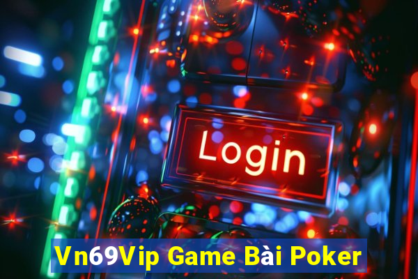 Vn69Vip Game Bài Poker