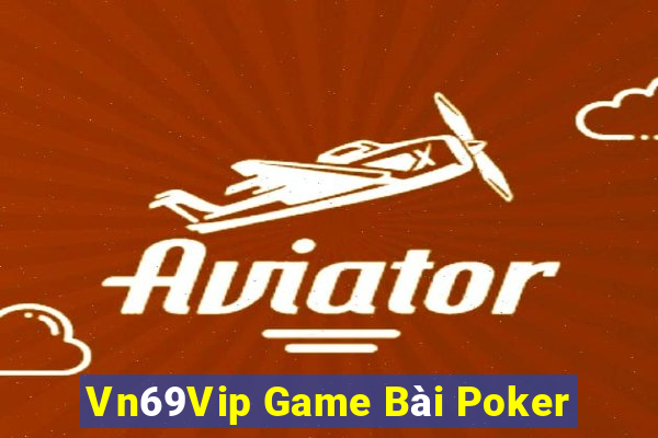 Vn69Vip Game Bài Poker