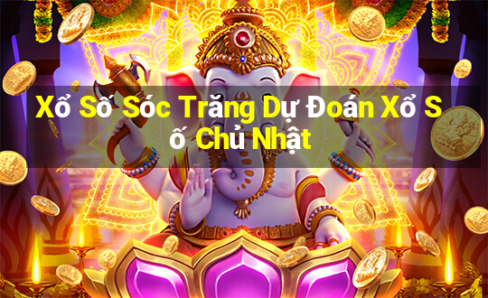 Xổ Số Sóc Trăng Dự Đoán Xổ Số Chủ Nhật