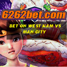 bet on west ham vs man city