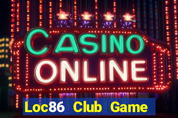 Loc86 Club Game Bài Cào