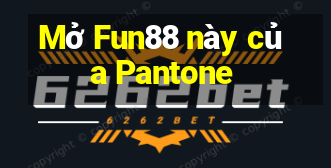 Mở Fun88 này của Pantone