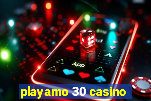 playamo 30 casino