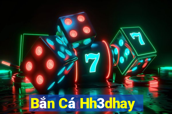 Bắn Cá Hh3dhay