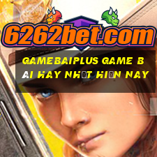 Gamebaiplus Game Bài Hay Nhất Hiện Nay