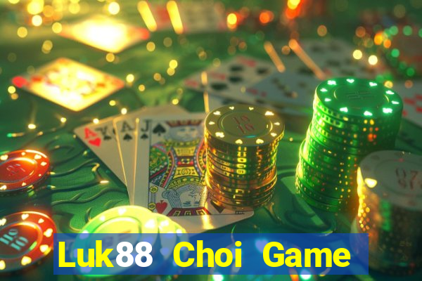 Luk88 Choi Game Đánh Bài