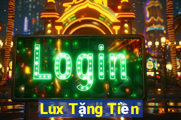 Lux Tặng Tiền