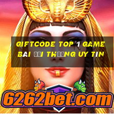 Giftcode Top 1 Game Bài Đổi Thưởng Uy Tín