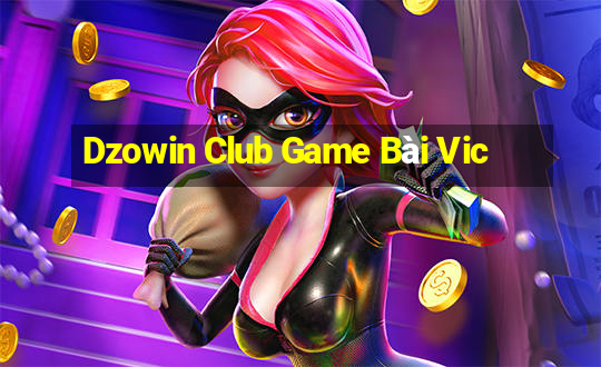 Dzowin Club Game Bài Vic