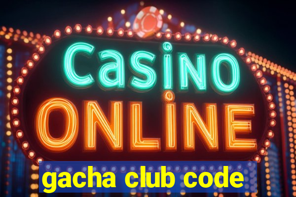 gacha club code