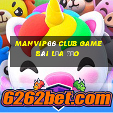 Manvip66 Club Game Bài Lừa Đảo