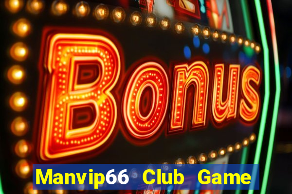 Manvip66 Club Game Bài Lừa Đảo