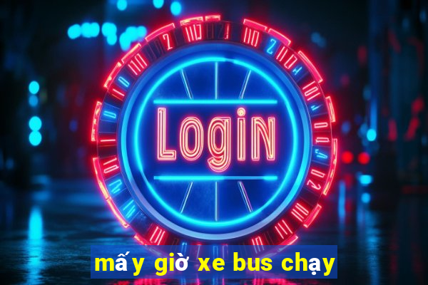 mấy giờ xe bus chạy