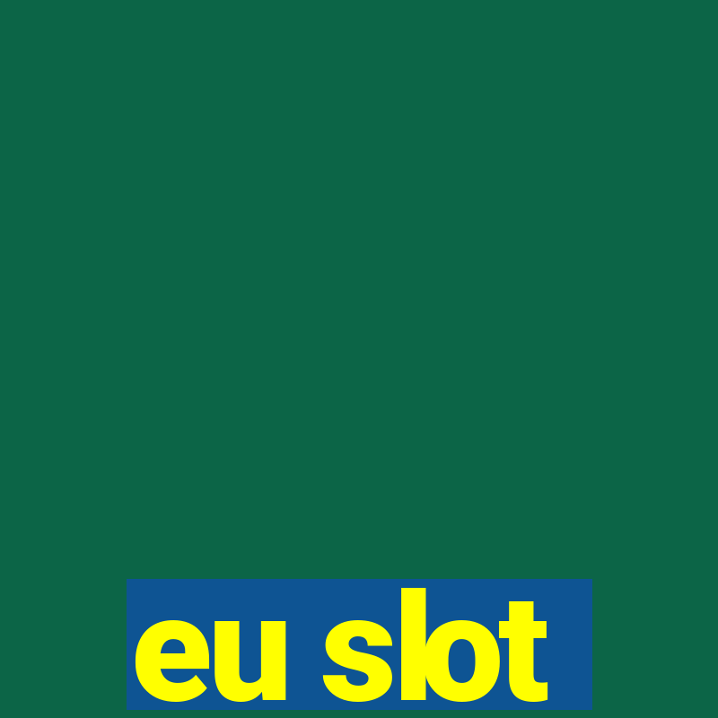 eu slot