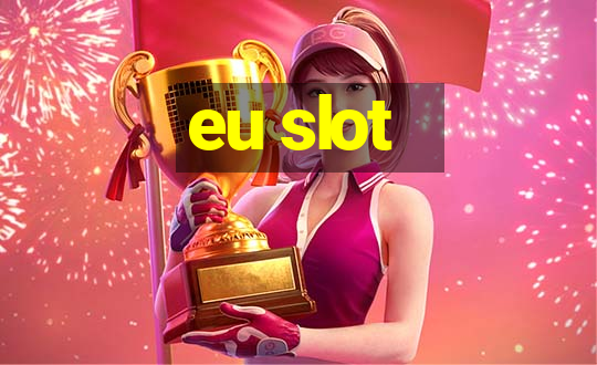 eu slot