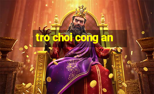 tro choi cong an