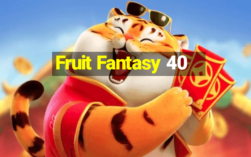 Fruit Fantasy 40