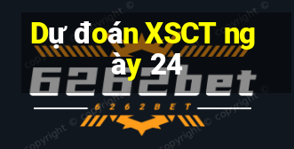 Dự đoán XSCT ngày 24