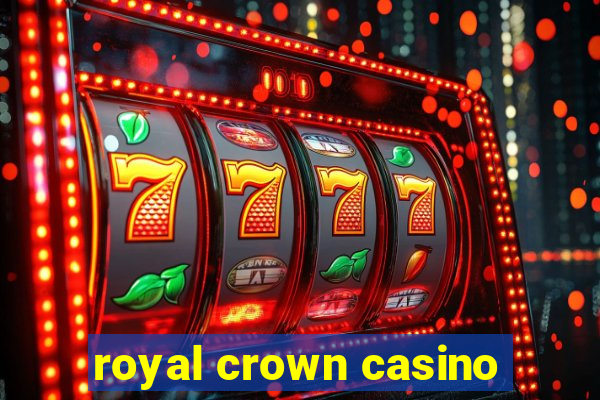 royal crown casino