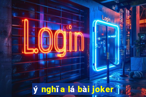 ý nghĩa lá bài joker