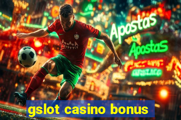 gslot casino bonus