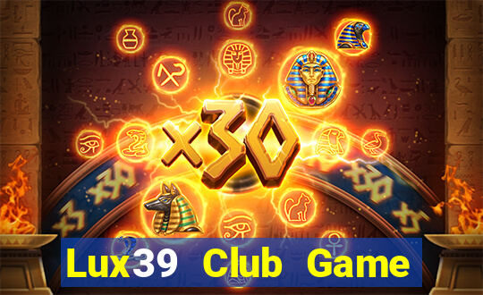 Lux39 Club Game Bài Binh 9 Cây