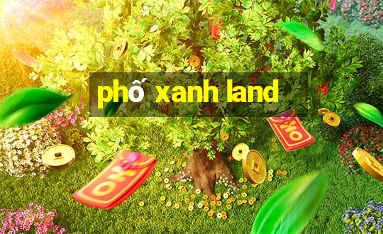 phố xanh land