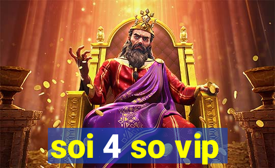 soi 4 so vip