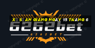 xổ số an giang ngày 15 tháng 6