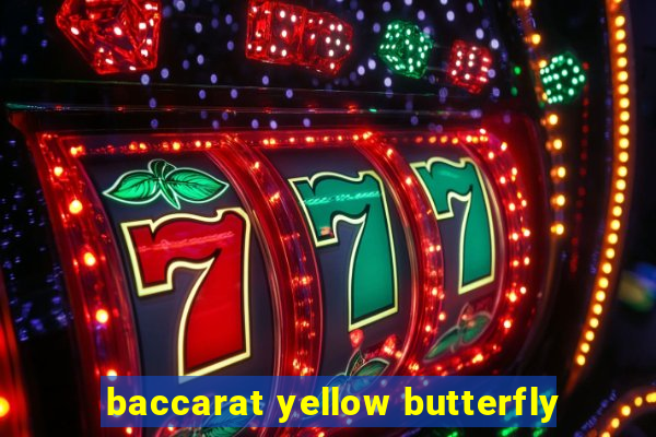 baccarat yellow butterfly