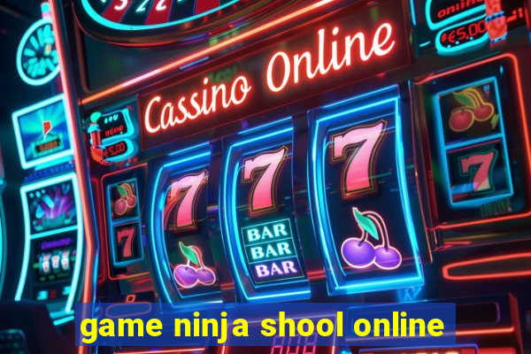 game ninja shool online