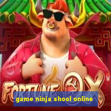 game ninja shool online