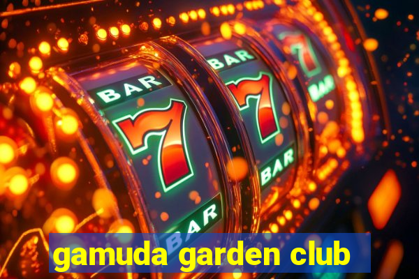 gamuda garden club