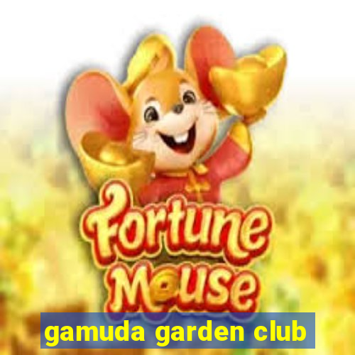 gamuda garden club