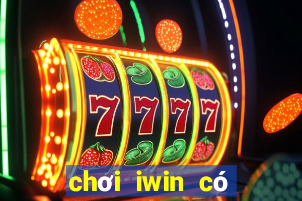 chơi iwin có bị bắt không