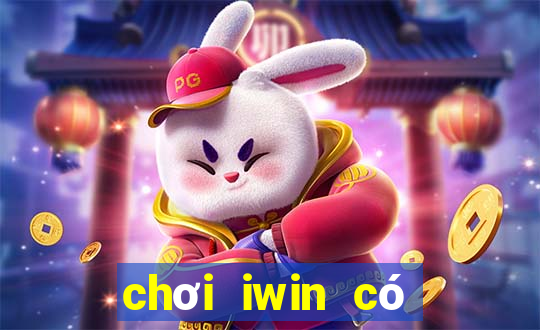 chơi iwin có bị bắt không