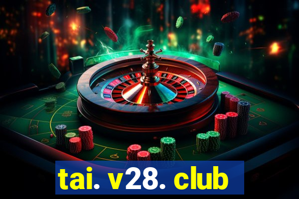 tai. v28. club