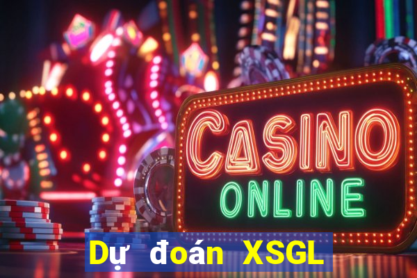 Dự đoán XSGL Thứ 7