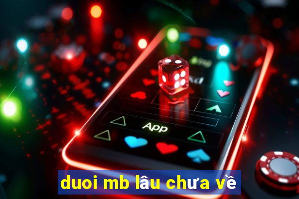 duoi mb lâu chưa về