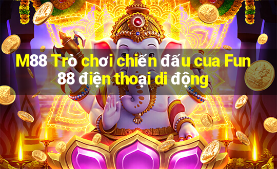 M88 Trò chơi chiến đấu cua Fun88 điện thoại di động