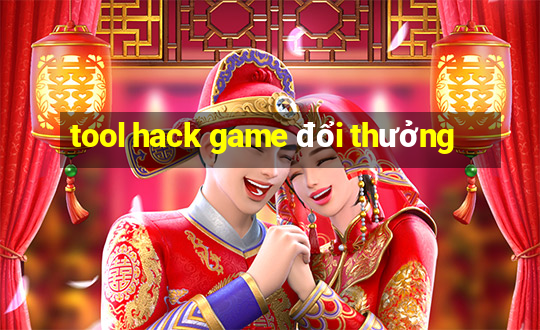 tool hack game đổi thưởng