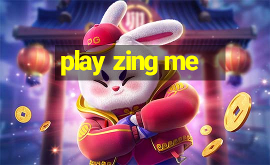 play zing me