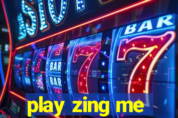 play zing me